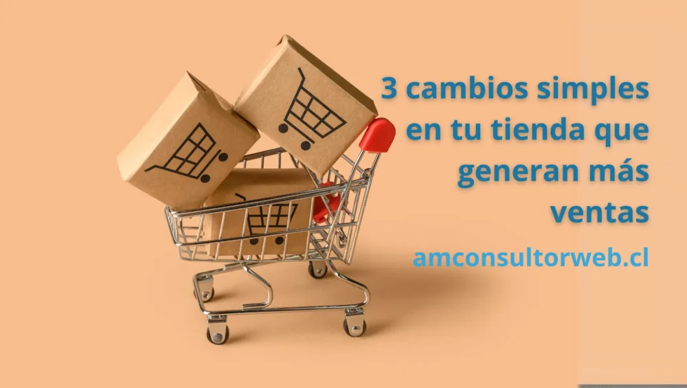 3 cambios simples en tu tienda que generan más ventas
